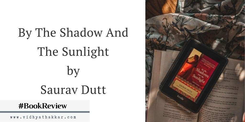 You are currently viewing By The Shadow And The Sunlight by Saurav Dutt – Book Review