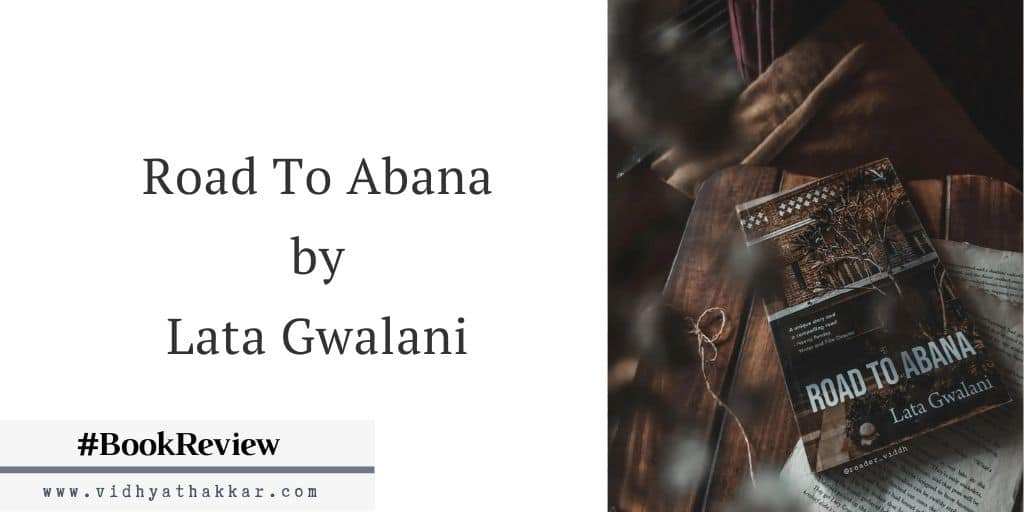 Road To Abana by Lata Gwalani - Book Review