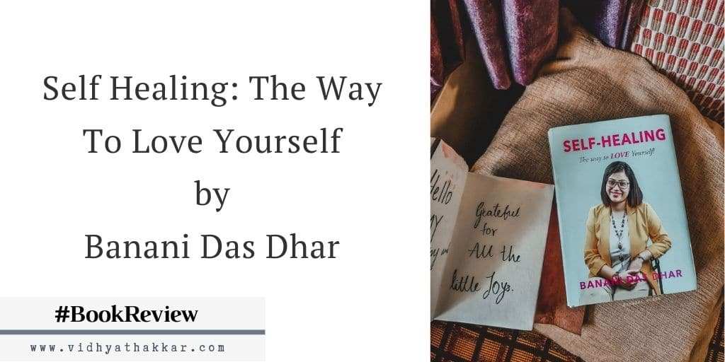 Read more about the article Self Healing: The Way To Love Yourself by Banani Das Dhar – Book Review