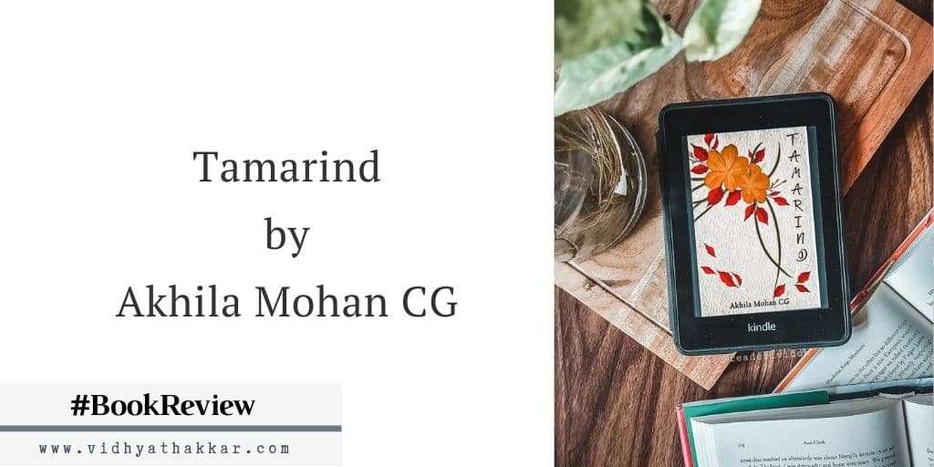 Tamarind by Akhila Mohan CG – Book Review