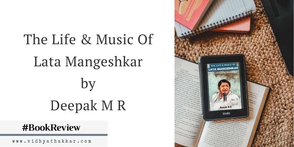 You are currently viewing The Life & Music Of Lata Mangeshkar by Deepak M R – Book Review