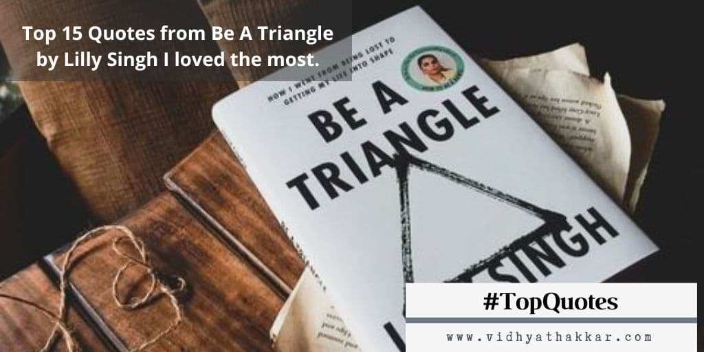 Top 15 Quotes and lines from Be A Triangle by Lilly Singh I loved the most