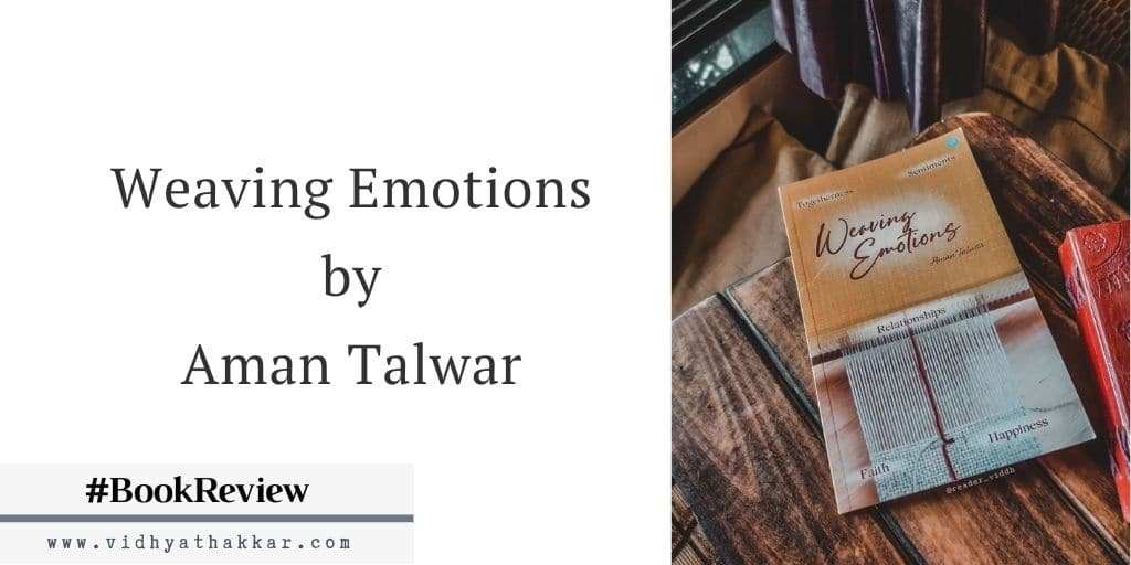 Read more about the article Weaving Emotions by Aman Talwar – Book Review