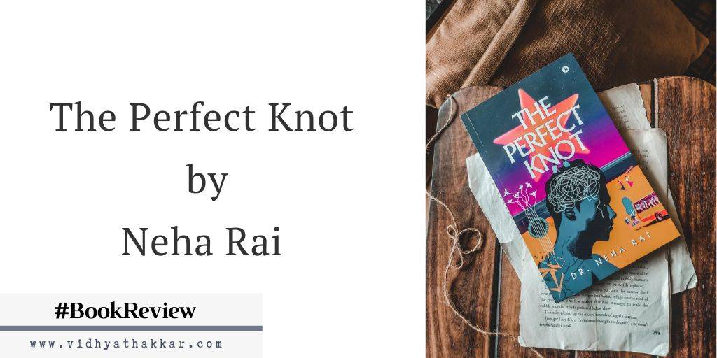You are currently viewing The Perfect Knot by Neha Rai – Book Review