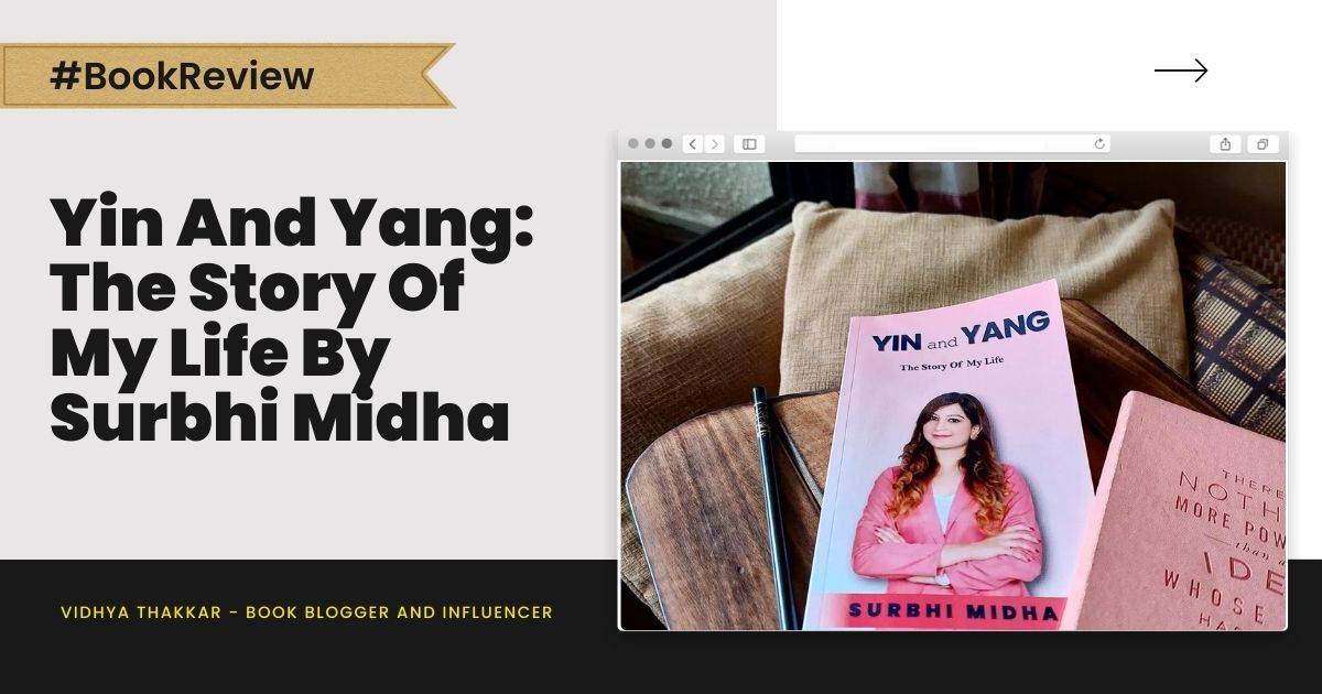 You are currently viewing Yin And Yang: The Story Of My Life by Surbhi Midha – Book Review