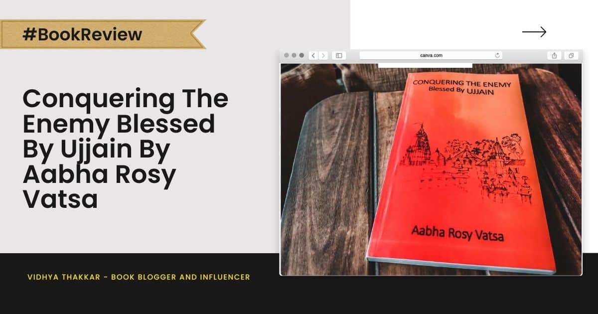 Read more about the article Conquering The Enemy Blessed By Ujjain by Aabha Rosy Vatsa – Book Review