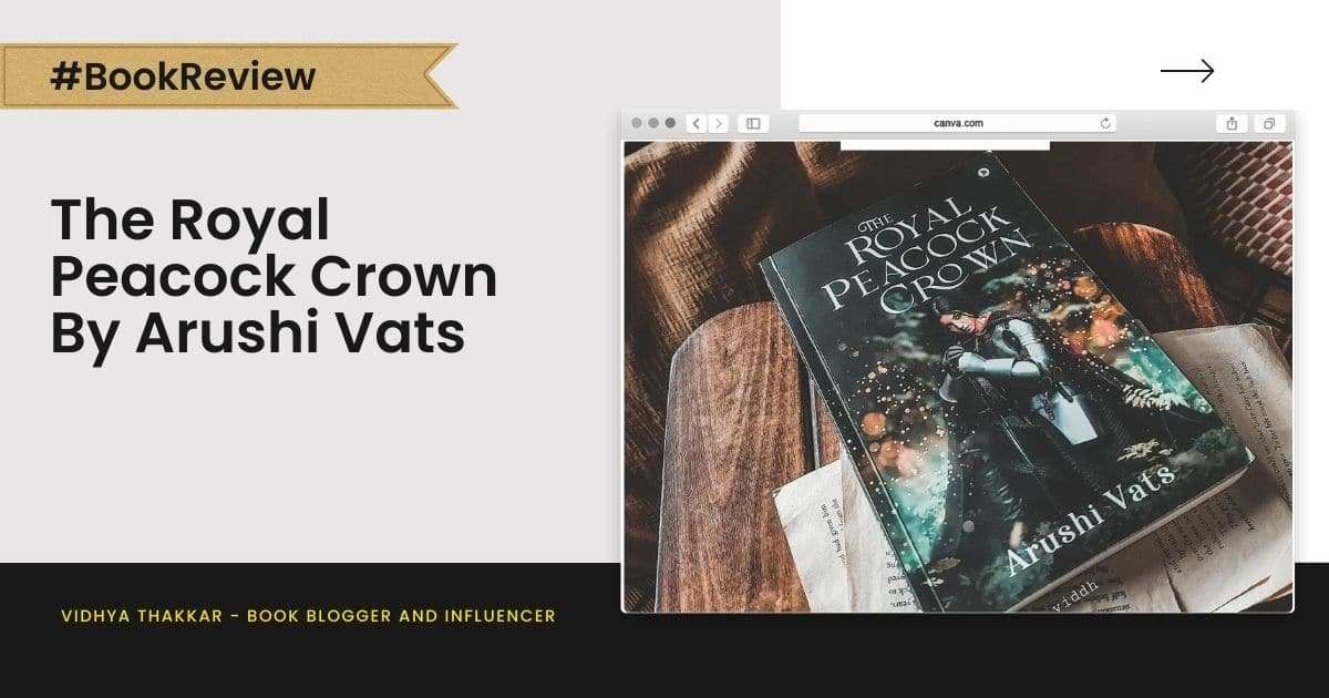 Read more about the article The Royal Peacock Crown by Arushi Vats – Book Review