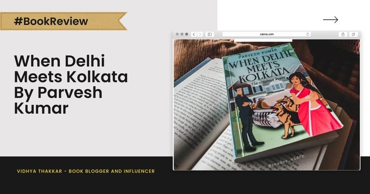 Read more about the article When Delhi Meets Kolkata by Parvesh Kumar – Book Review