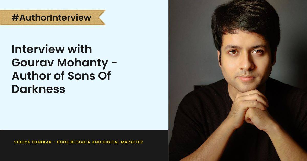 You are currently viewing Interview with Gourav Mohanty – Author of Sons Of Darkness