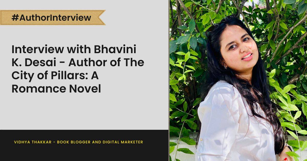 Read more about the article Interview with Bhavini K. Desai – Author of The City of Pillars: A Romance Novel