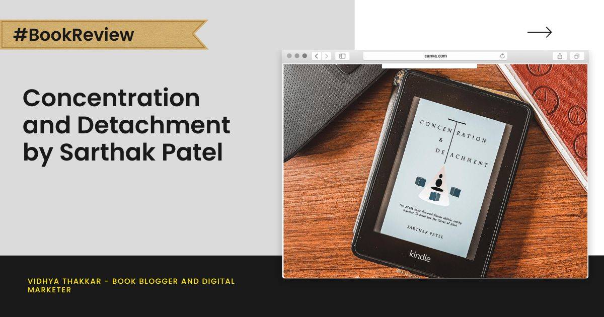 Read more about the article Concentration and Detachment by Sarthak Patel – Book Review