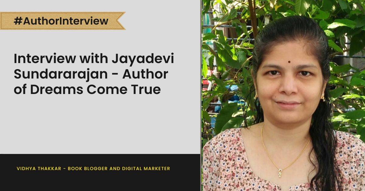 Read more about the article Interview with Jayadevi Sundararajan – Author of Dreams Come True