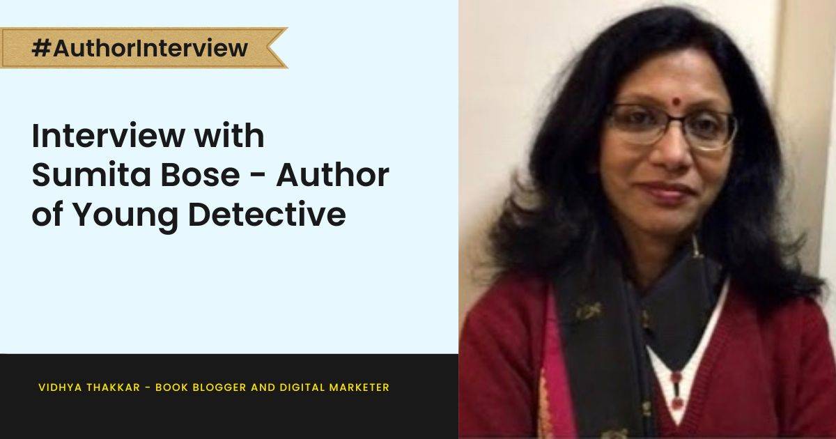 You are currently viewing Interview with Sumita Bose – Author of Young Detective