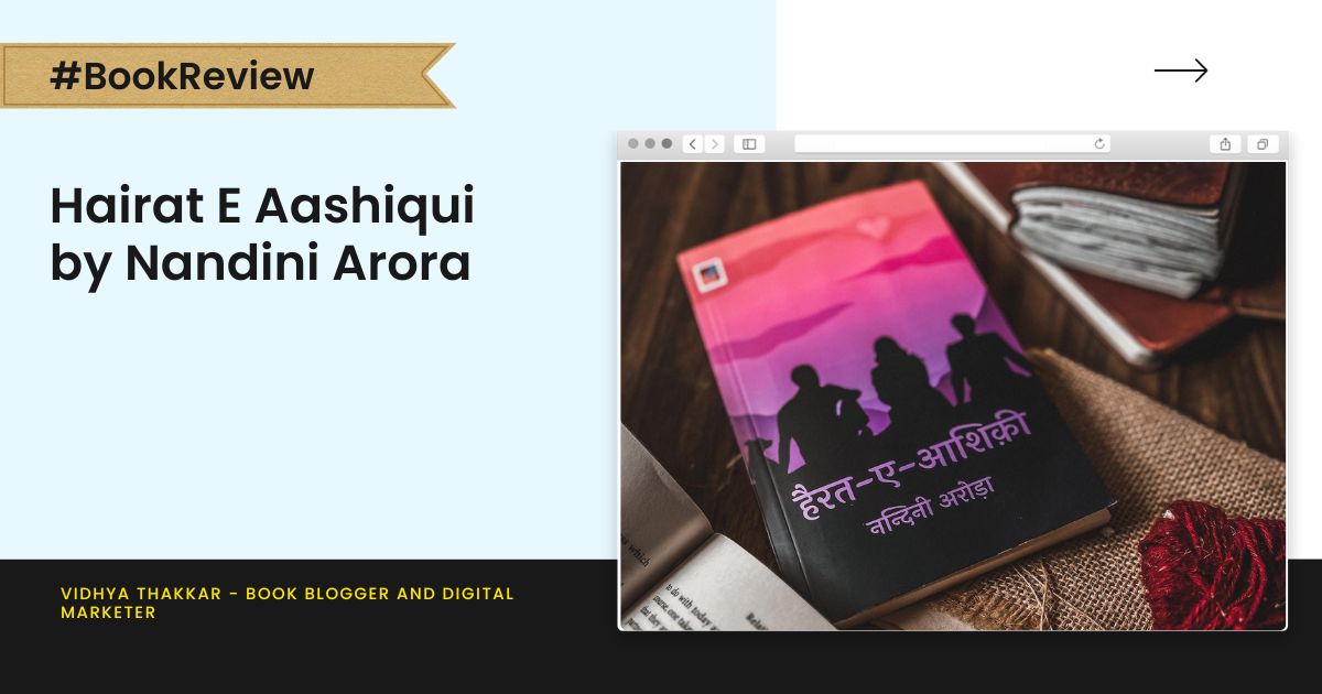 You are currently viewing Hairat E Aashiqui by Nandini Arora – Book Review