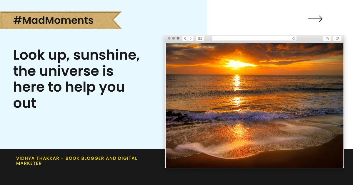 Read more about the article Look up, sunshine, the universe is here to help you out