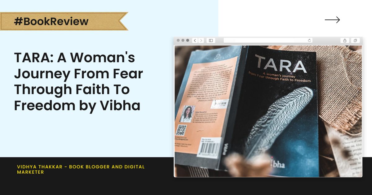 TARA: A Woman's Journey From Fear Through Faith To Freedom by Vibha - Book Review