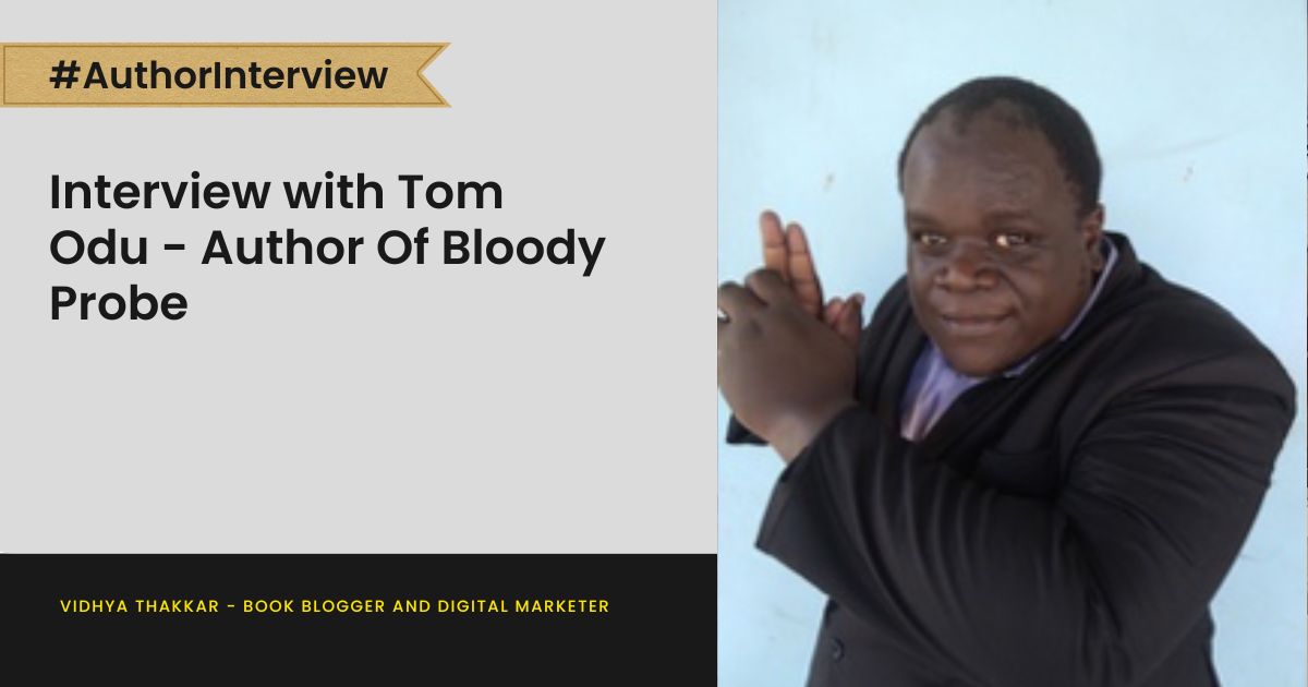 Read more about the article Interview with Tom Odu – Author Of Bloody Probe