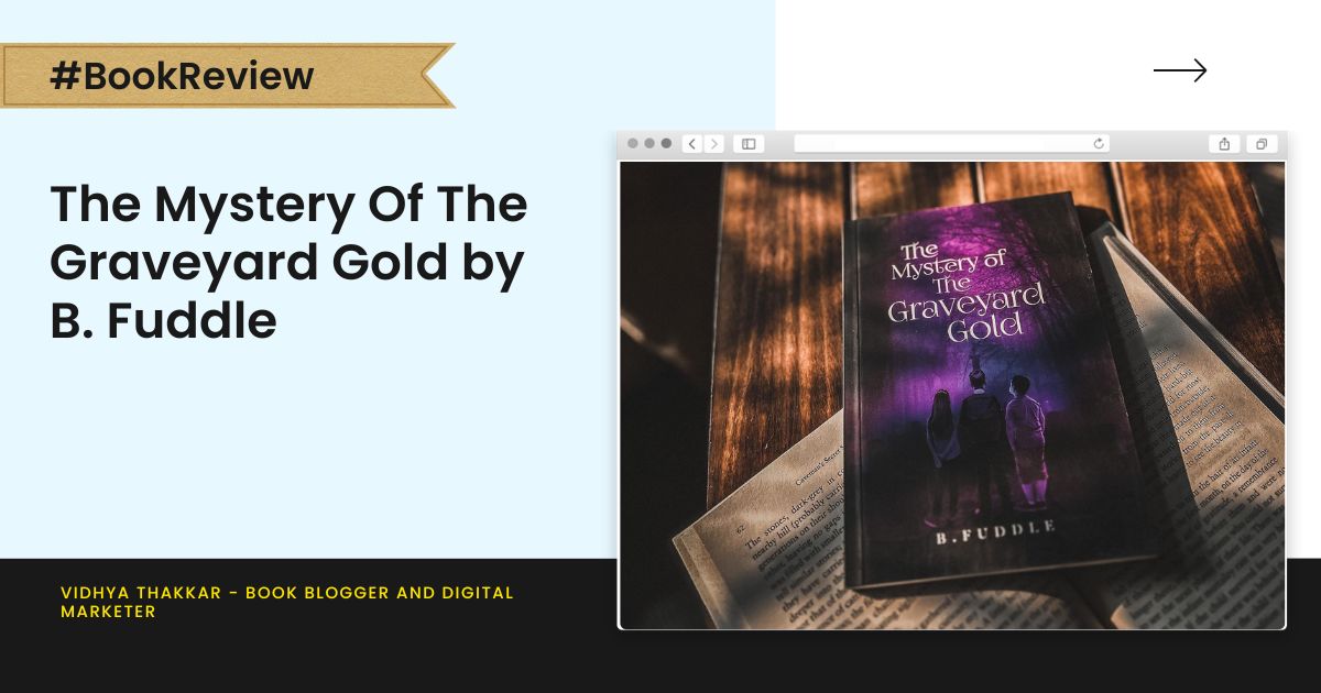 You are currently viewing The Mystery Of The Graveyard Gold by B. Fuddle – Book Review