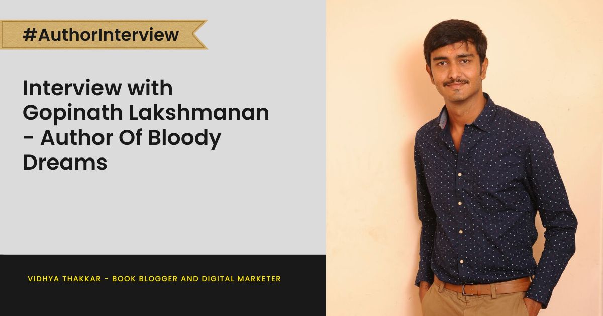 Read more about the article Interview with Gopinath Lakshmanan – Author Of Bloody Dreams