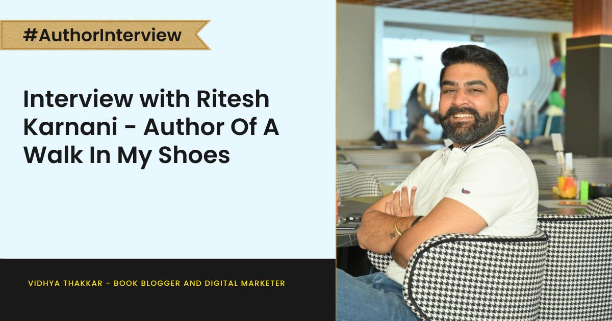 Read more about the article Interview with Ritesh Karnani – Author Of A Walk In My Shoes