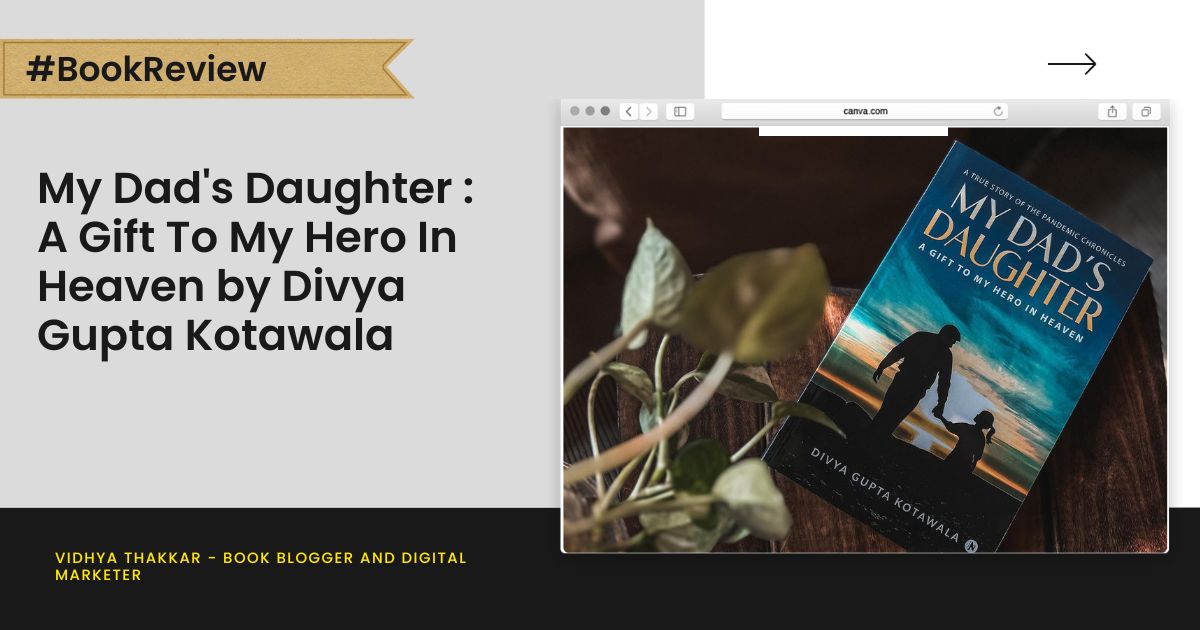 Read more about the article My Dad’s Daughter : A Gift To My Hero In Heaven by Divya Gupta Kotawala – Book Review