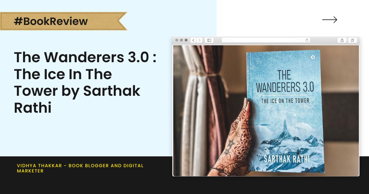 Read more about the article The Wanderers 3.0 : The Ice In The Tower by Sarthak Rathi – Book Review