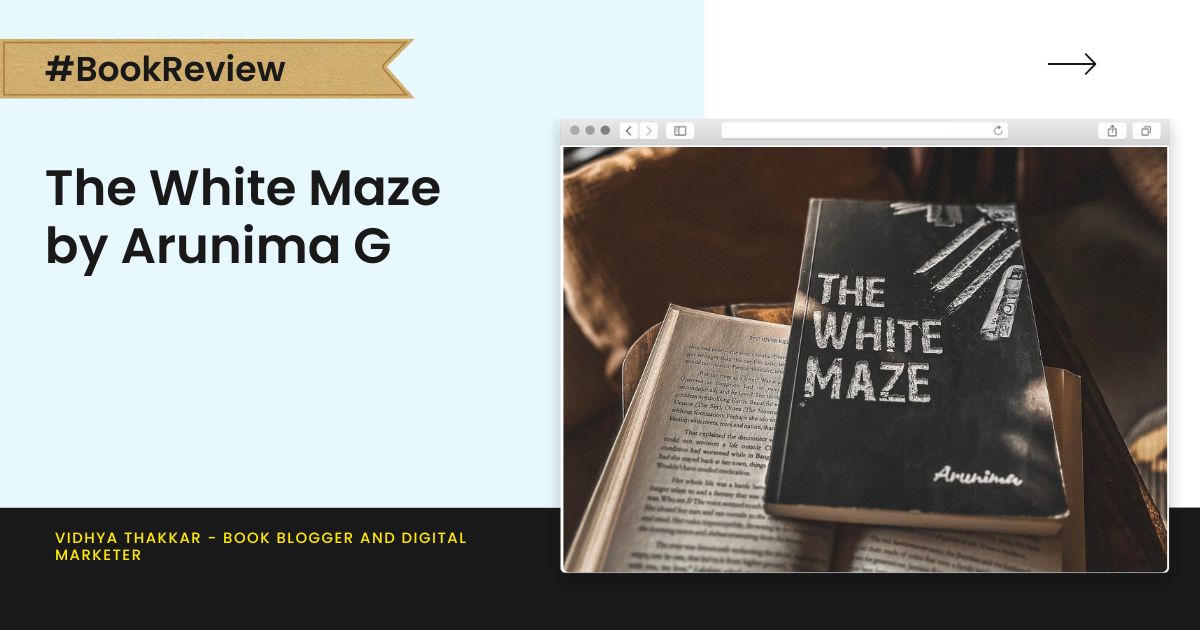 The White Maze by Arunima G – Book Review