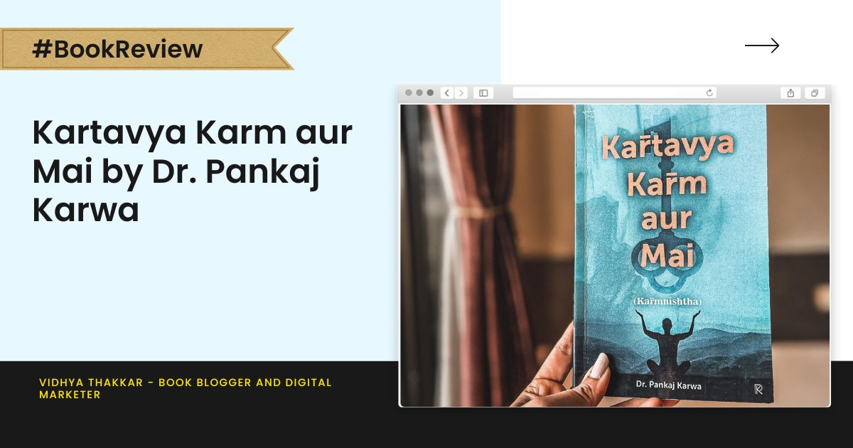 Kartavya Karm aur Mai by Dr. Pankaj Karwa - Book Review