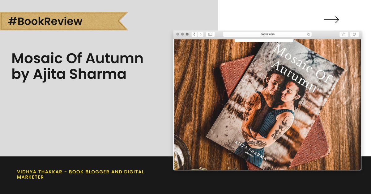 Read more about the article Mosaic Of Autumn by Ajita Sharma – Book Review