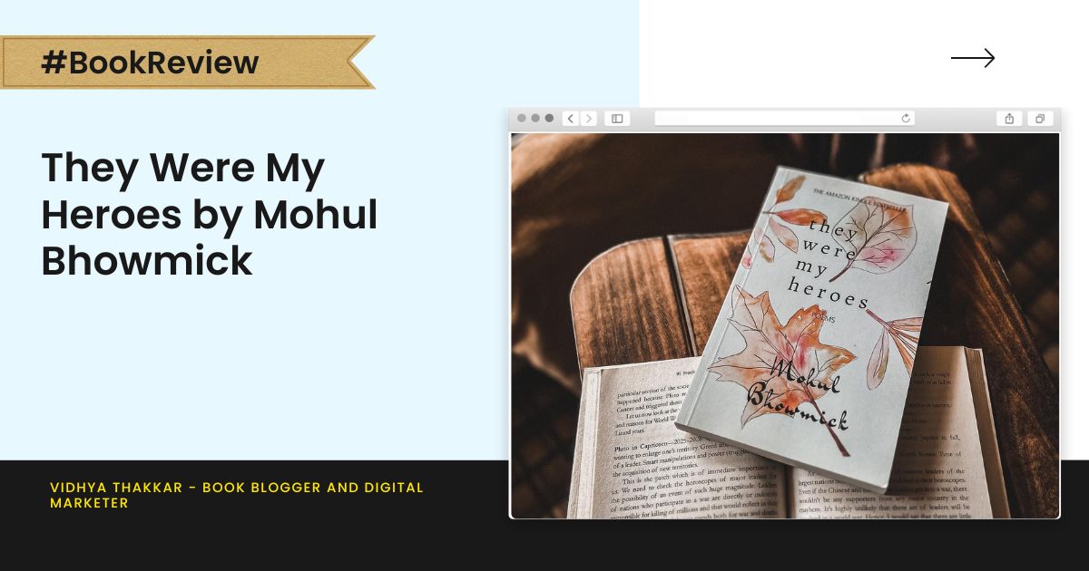 You are currently viewing They Were My Heroes by Mohul Bhowmick – Book Review