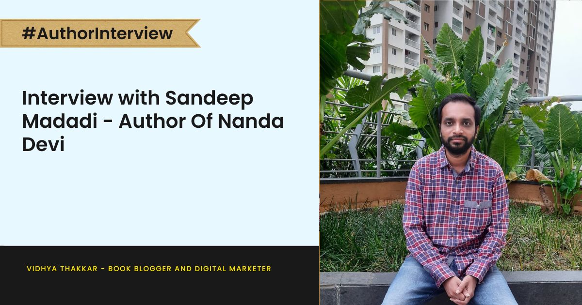 You are currently viewing Interview with Sandeep Madadi – Author Of Nanda Devi