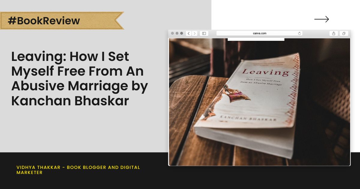 Read more about the article Leaving: How I Set Myself Free From An Abusive Marriage by Kanchan Bhaskar – Book Review
