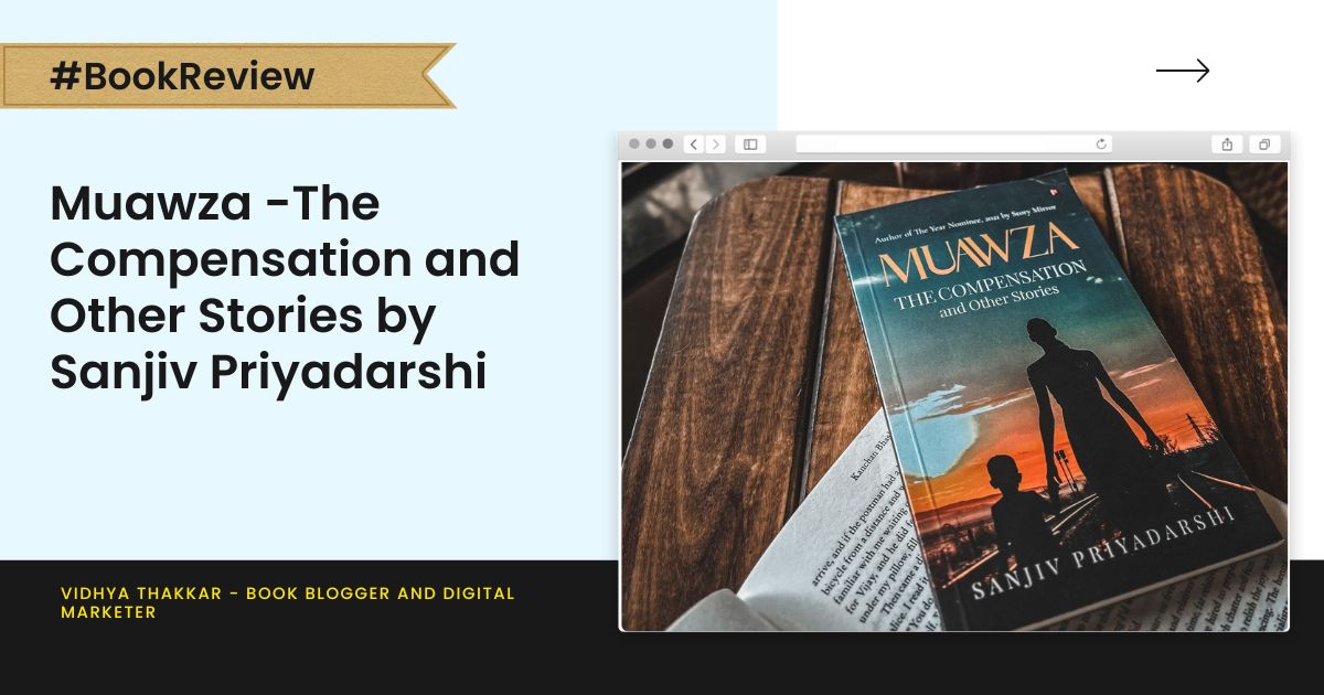 Read more about the article Muawza -The Compensation and Other Stories by Sanjiv Priyadarshi – Book Review