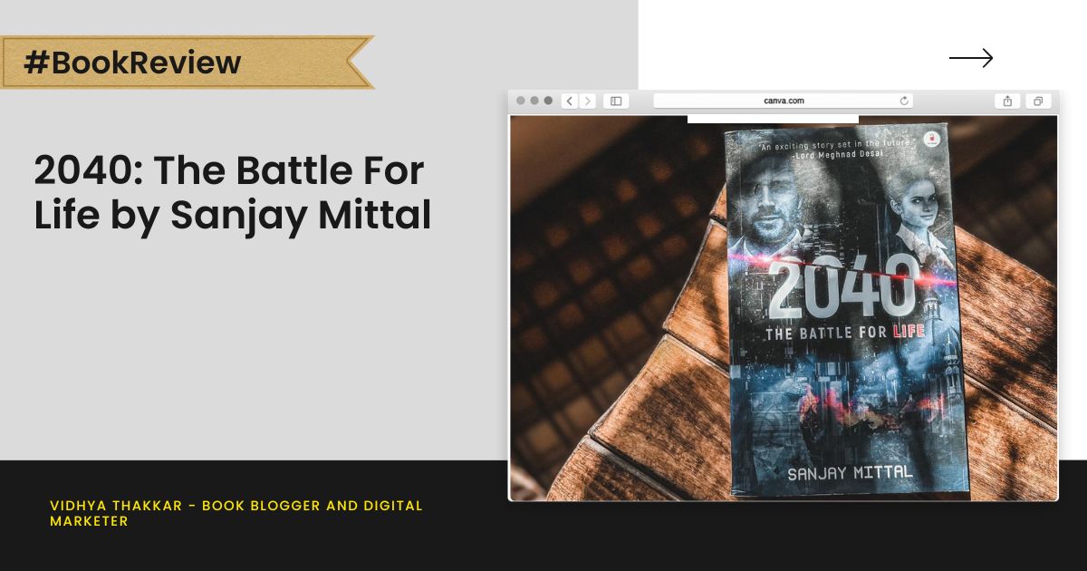 A gripping read – 2040: The Battle For Life by Sanjay Mittal – Book Review