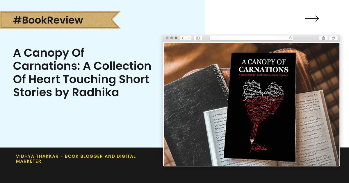Read more about the article A Canopy Of Carnations: A Collection Of Heart Touching Short Stories by Radhika – Book Review