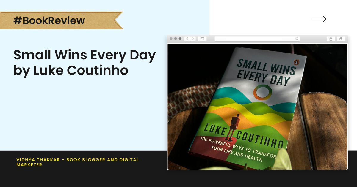 Read more about the article Small Changes Matter — Book Review of Small Wins Every Day by Luke Coutinho