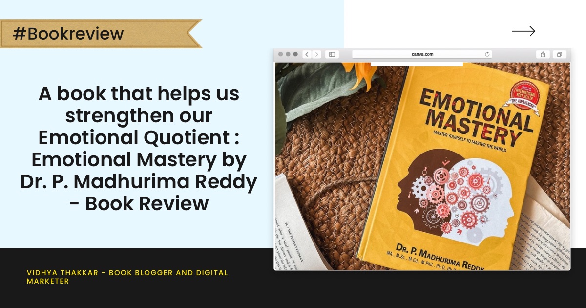 A book that helps us strengthen our Emotional Quotient : Emotional Mastery by Dr. P. Madhurima Reddy – Book Review