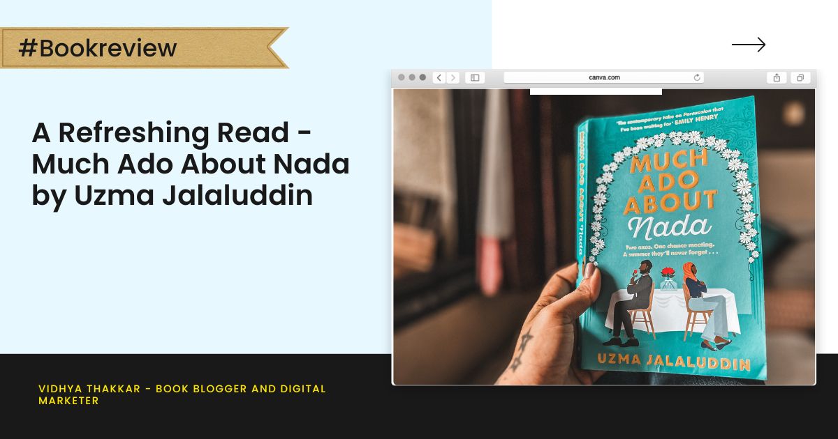 A Refreshing Read - Much Ado About Nada by Uzma Jalaluddin- Book Review