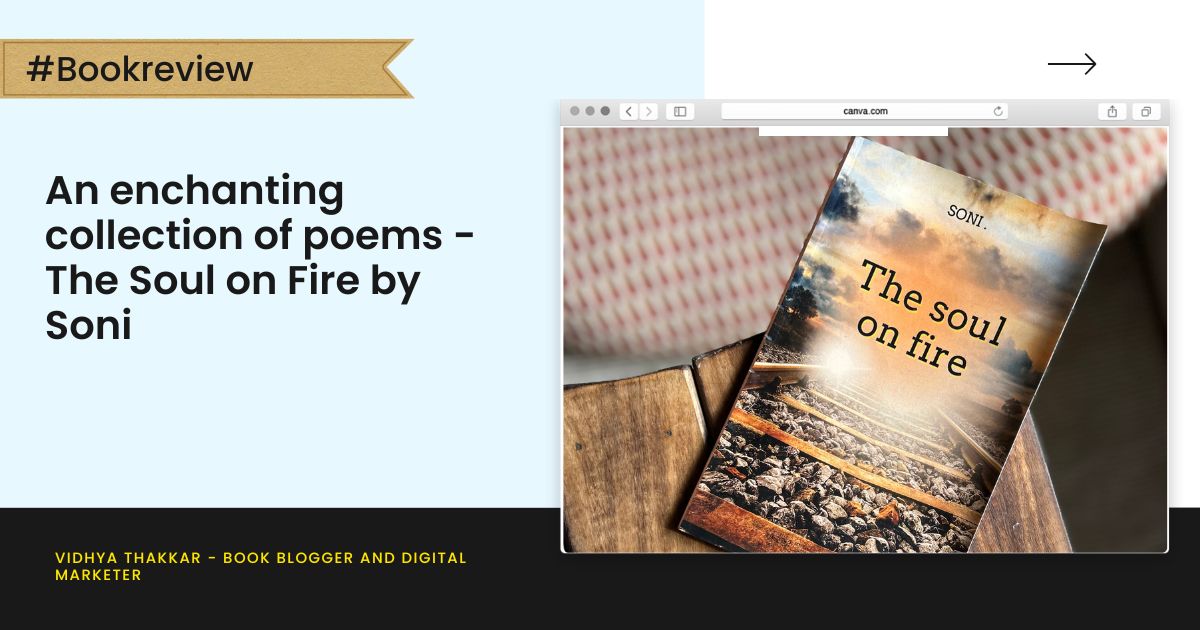 An enchanting collection of poems - The Soul on Fire by Soni- Book Review