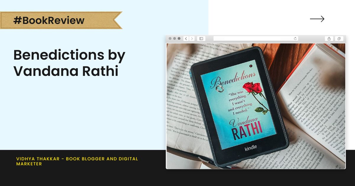 You are currently viewing A Beautiful and enchanting romance novel that Captivates the Heart and Soul – Benedictions by Vandana Rathi – Book Review