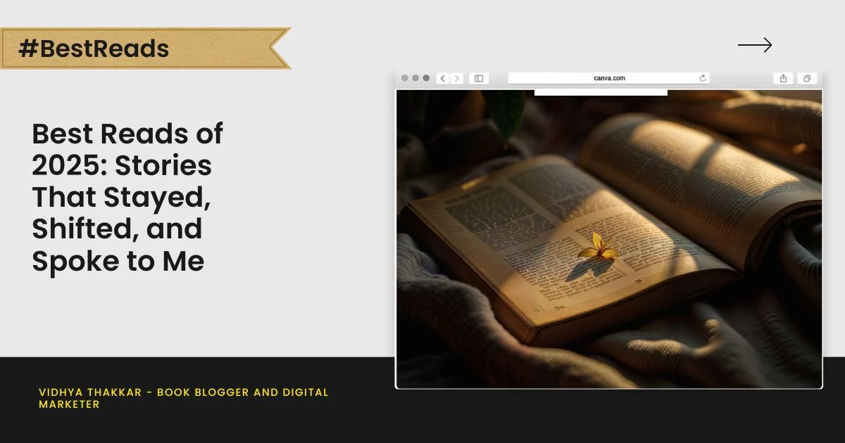 Best Reads of 2025: Stories That Stayed, Shifted, and Spoke to Me