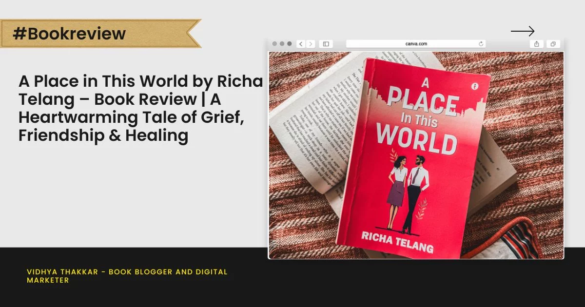 Book Review: A Place in This World by Richa Telang - A Heartwarming Tale of Grief, Friendship & Healing