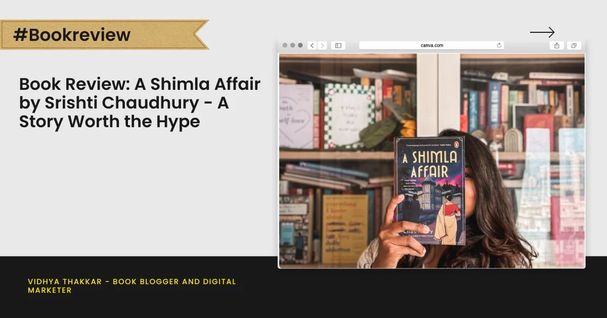 Book Review- A Shimla Affair by Srishti Chaudhury - A Story Worth the Hype