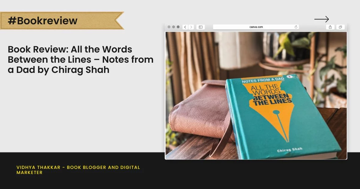 Book Review: All the Words Between the Lines – Notes from a Dad by Chirag Shah