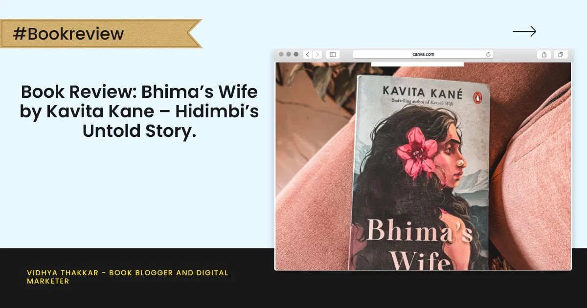Book Review: Bhima’s Wife by Kavita Kane – Hidimbi’s Untold Story.