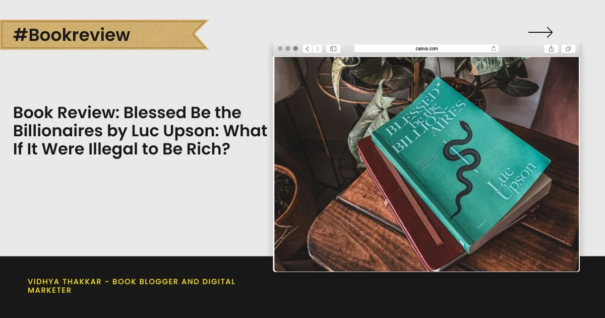 Book Review: Blessed Be the Billionaires by Luc Upson: What If It Were Illegal to Be Rich?
