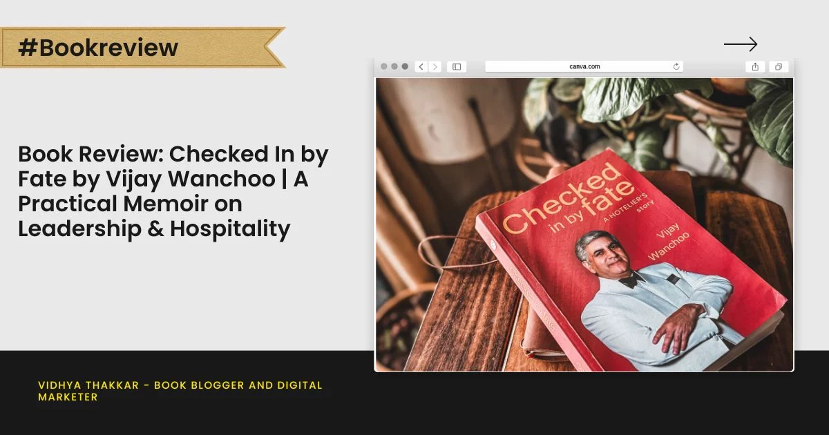 Book Review: Checked In by Fate by Vijay Wanchoo | A Practical Memoir on Leadership & Hospitality