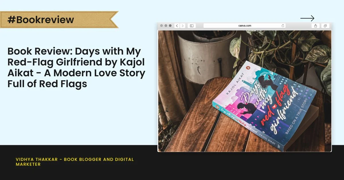 Days with My Red-Flag Girlfriend by Kajol Aikat – A Modern Love Story Full of Red Flags