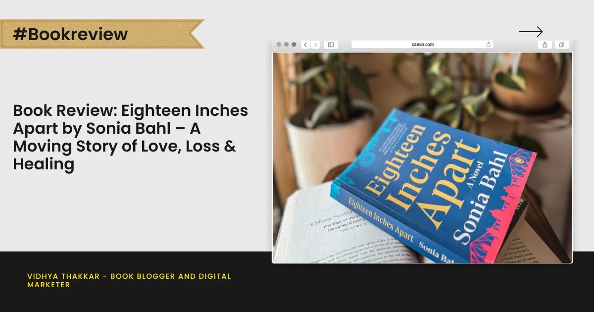 Book Review: Eighteen Inches Apart by Sonia Bahl – A Moving Story of Love, Loss & Healing
