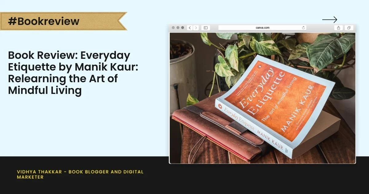 Book Review: Everyday Etiquette by Manik Kaur: Relearning the Art of Mindful Living